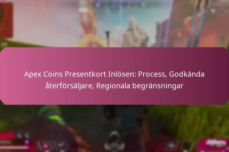 Apex Coins Presentkort Inlösen: Process, Godkända återförsäljare, Regionala begränsningar