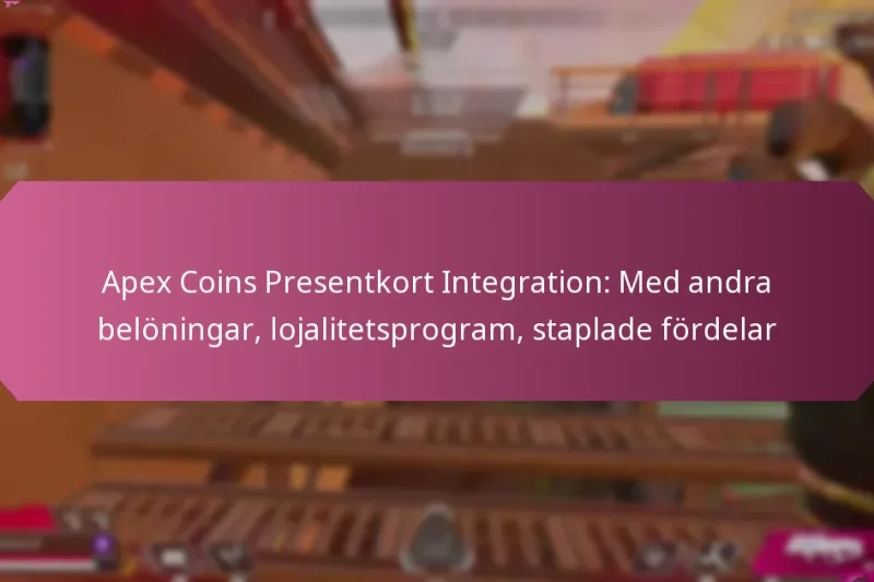 Apex Coins Presentkort Integration: Med andra belöningar, lojalitetsprogram, staplade fördelar