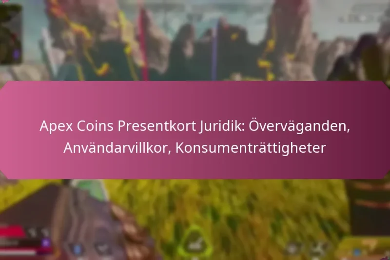 Apex Coins Presentkort Juridik: Överväganden, Användarvillkor, Konsumenträttigheter