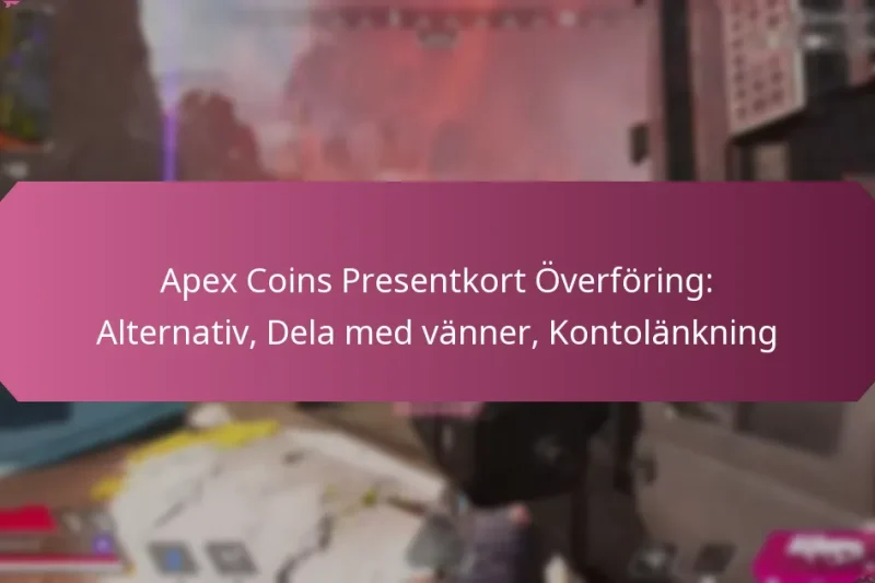 Apex Coins Presentkort Överföring: Alternativ, Dela med vänner, Kontolänkning