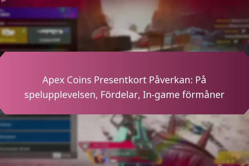 Apex Coins Presentkort Påverkan: På spelupplevelsen, Fördelar, In-game förmåner