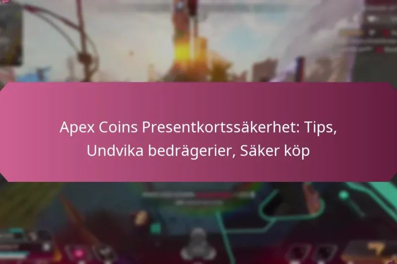 Apex Coins Presentkortssäkerhet: Tips, Undvika bedrägerier, Säker köp