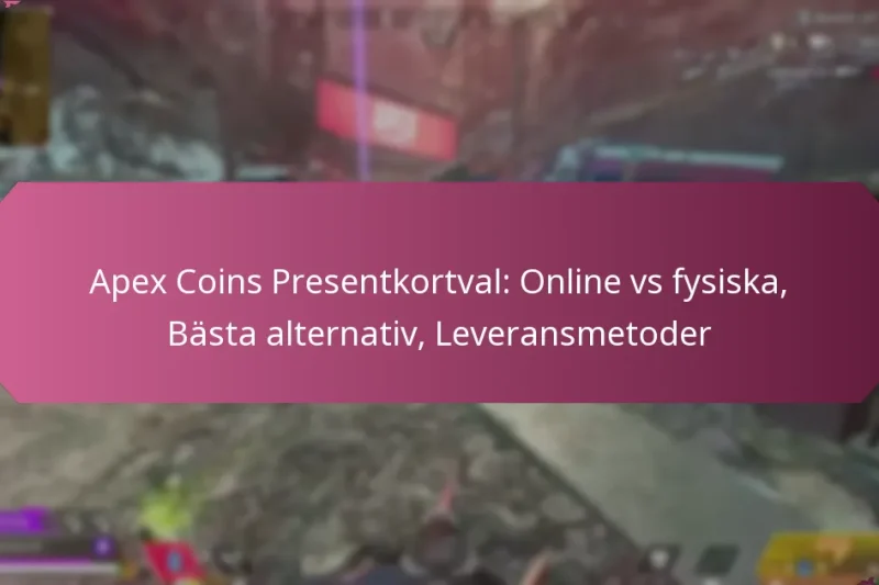 Apex Coins Presentkortval: Online vs fysiska, Bästa alternativ, Leveransmetoder