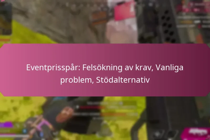 Eventprisspår: Felsökning av krav, Vanliga problem, Stödalternativ