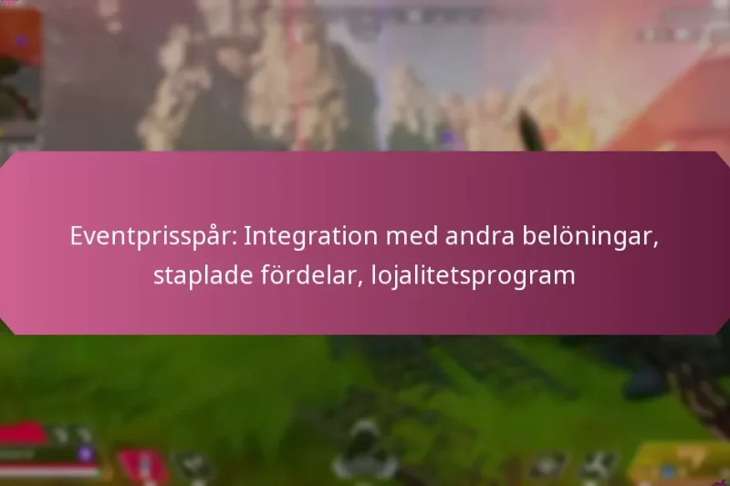 Eventprisspår: Integration med andra belöningar, staplade fördelar, lojalitetsprogram