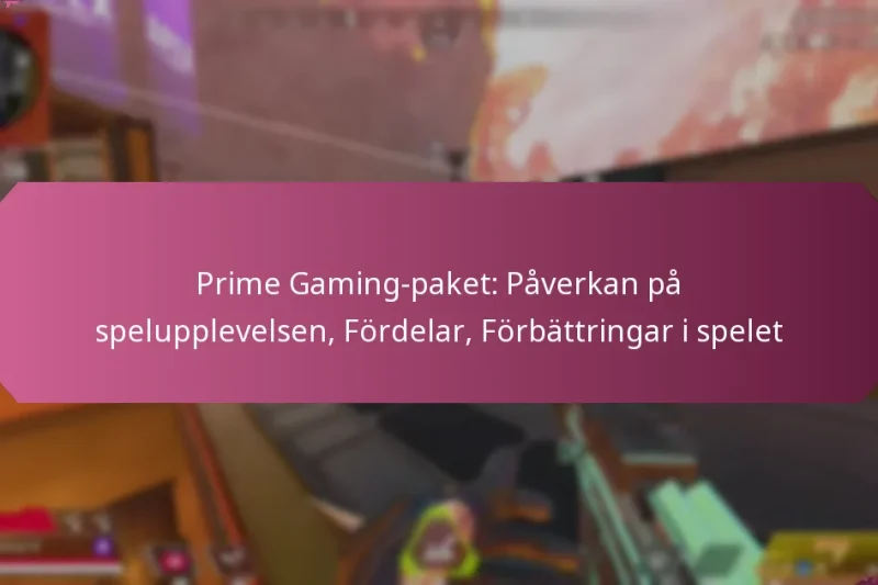 Prime Gaming-paket: Påverkan på spelupplevelsen, Fördelar, Förbättringar i spelet