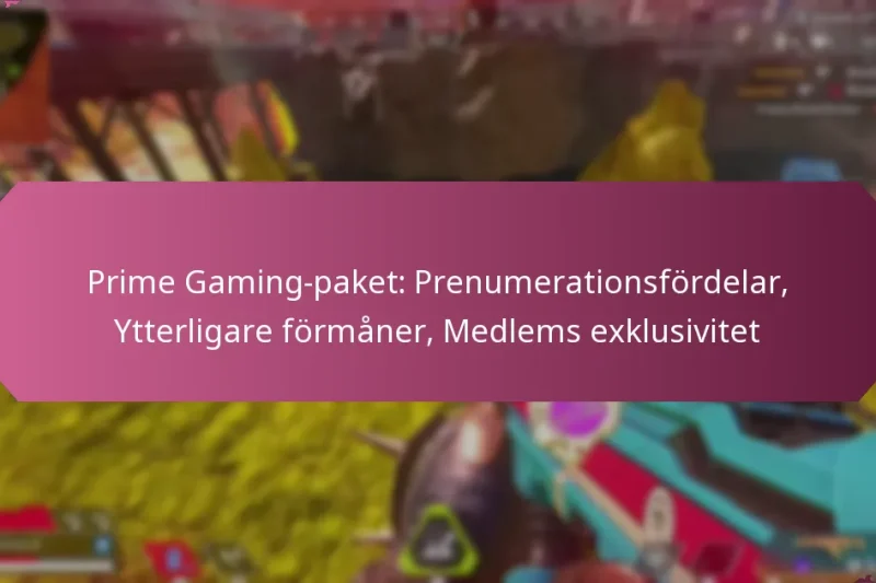 Prime Gaming-paket: Prenumerationsfördelar, Ytterligare förmåner, Medlems exklusivitet