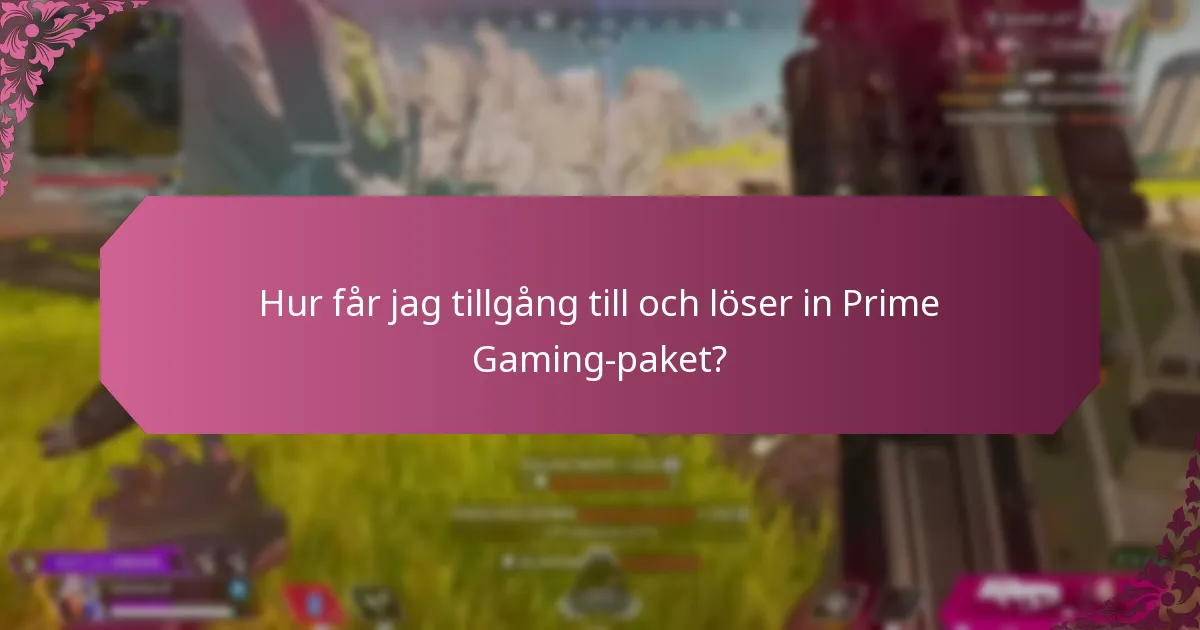 Hur får jag tillgång till och löser in Prime Gaming-paket?