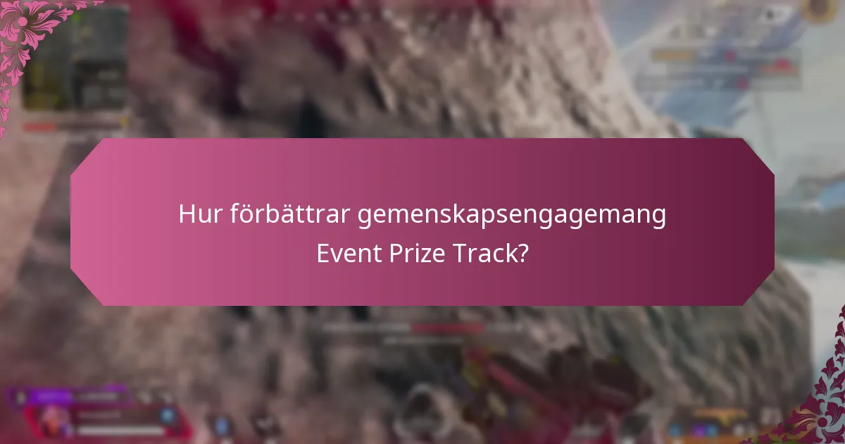 Hur förbättrar gemenskapsengagemang Event Prize Track?