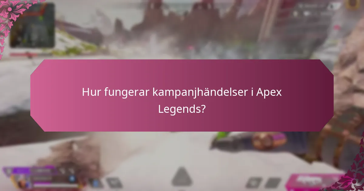 Hur fungerar kampanjhändelser i Apex Legends?