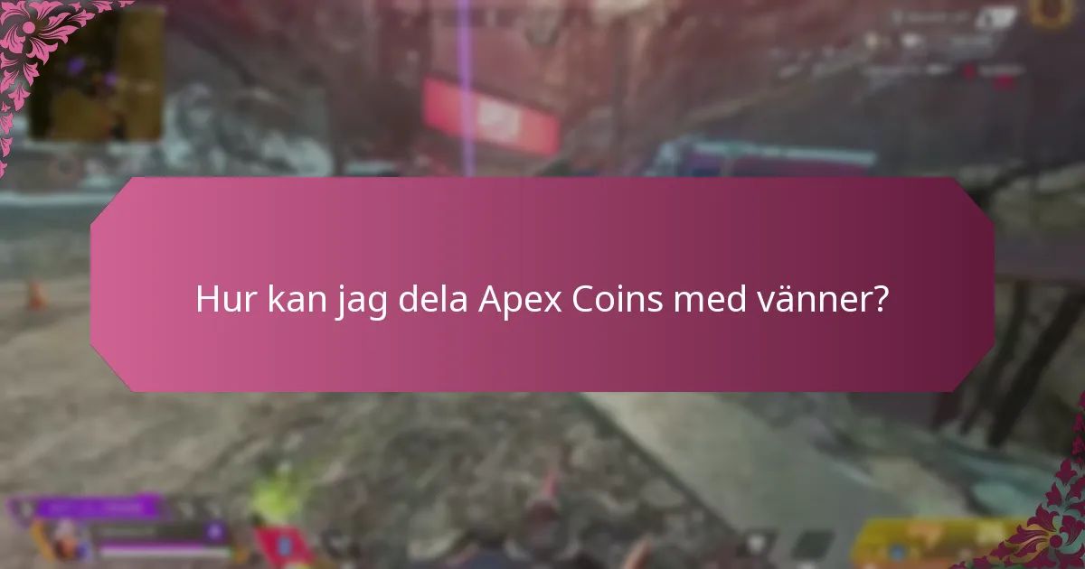 Hur kan jag dela Apex Coins med vänner?