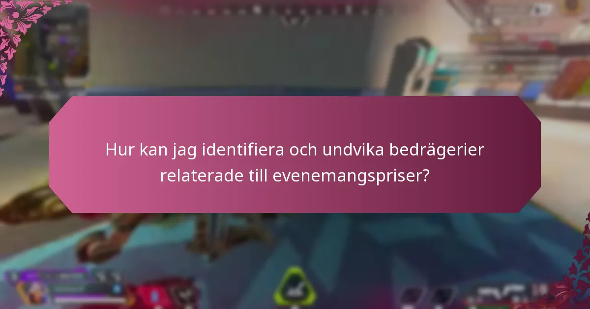 Hur kan jag identifiera och undvika bedrägerier relaterade till evenemangspriser?