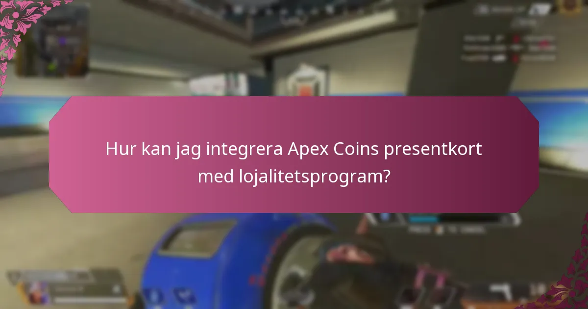 Hur kan jag integrera Apex Coins presentkort med lojalitetsprogram?