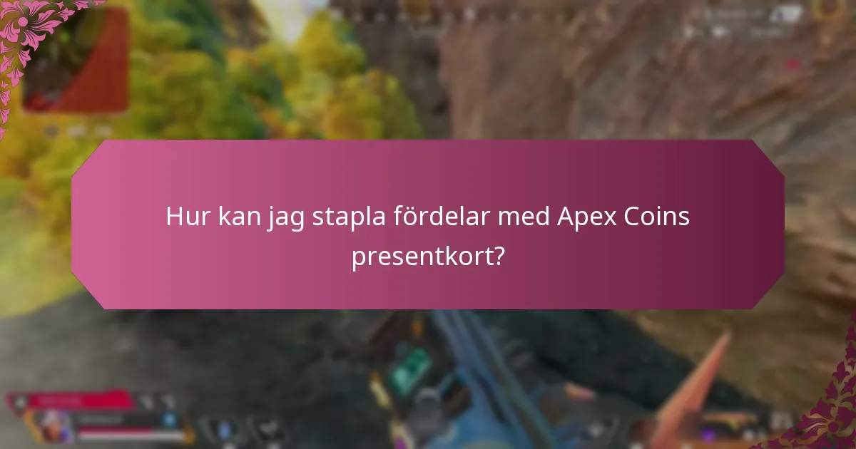 Vilka är fördelarna med att använda Apex Coins presentkort med andra belöningar?