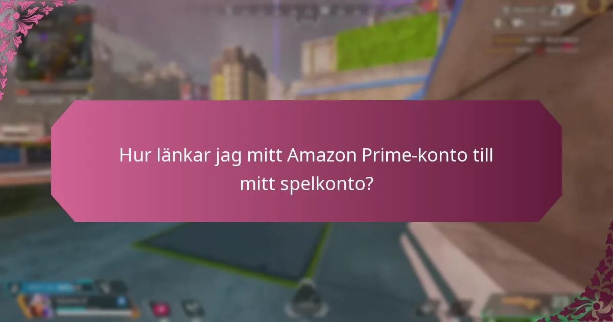 Hur länkar jag mitt Amazon Prime-konto till mitt spelkonto?