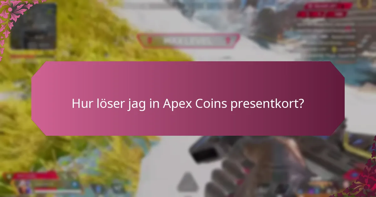 Hur löser jag in Apex Coins presentkort?