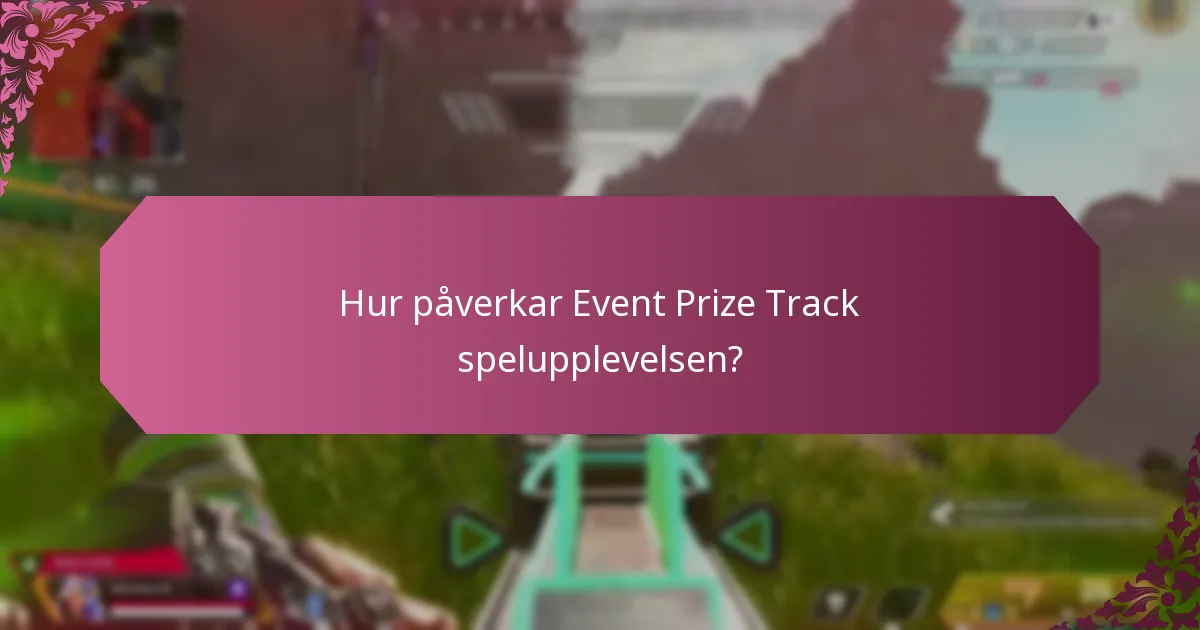 Vilka fördelar finns det med att delta i Event Prize Track?