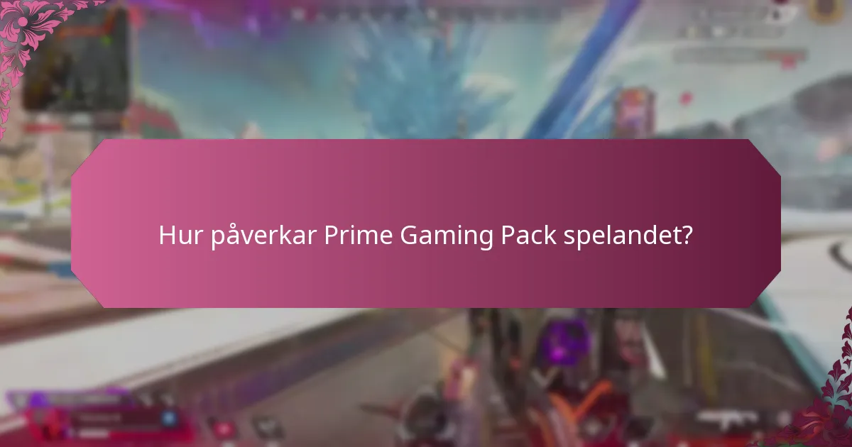 Vilka fördelar finns det med att använda Prime Gaming Pack?