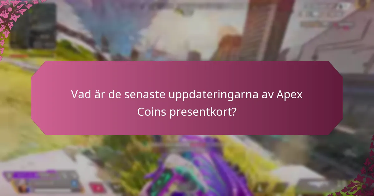 Vad är de senaste uppdateringarna av Apex Coins presentkort?