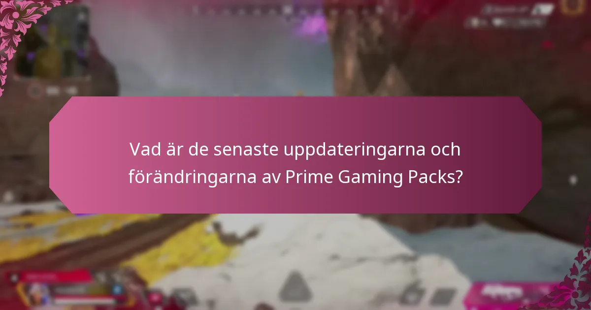 Vad är de senaste uppdateringarna och förändringarna av Prime Gaming Packs?