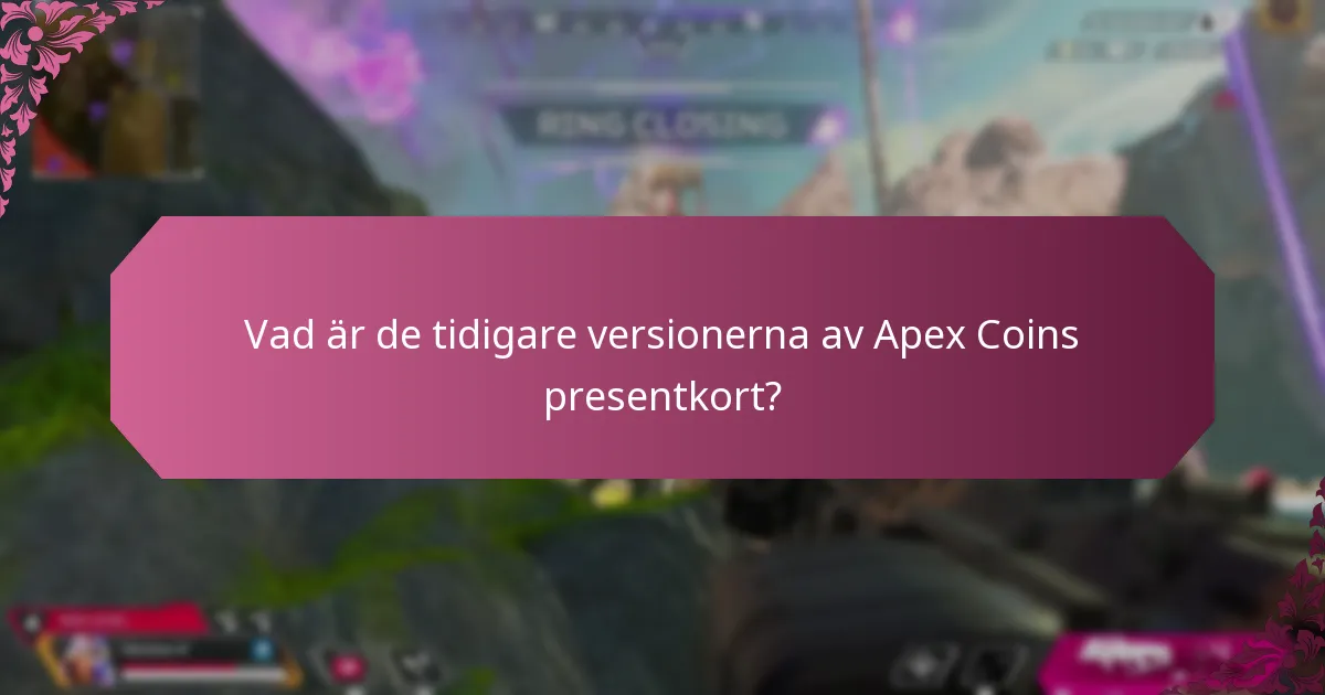 Hur jämförs aktuella Apex Coins presentkort med tidigare versioner?