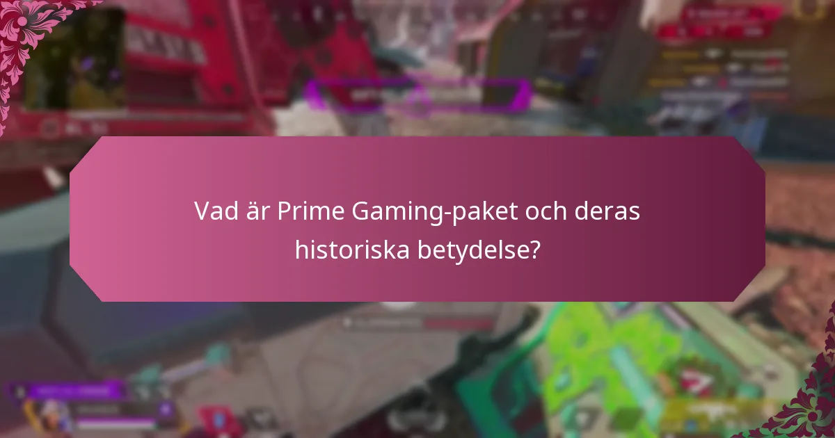 Vilka anmärkningsvärda föremål har ingått i Prime Gaming-paket?