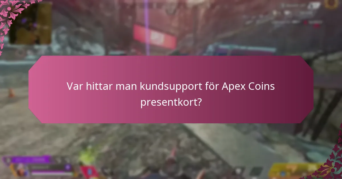 Var hittar man kundsupport för Apex Coins presentkort?