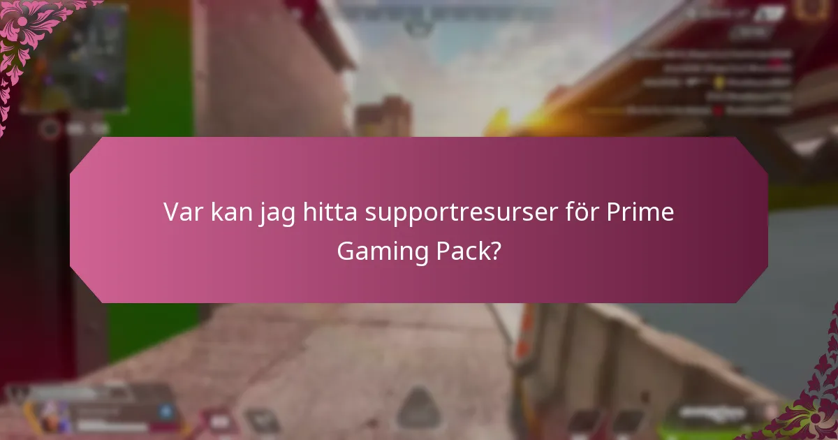 Var kan jag hitta supportresurser för Prime Gaming Pack?