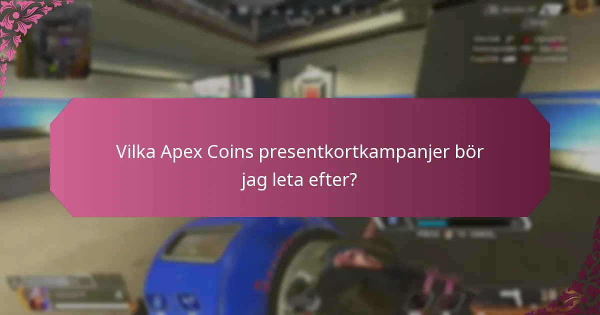 Vilka Apex Coins presentkortkampanjer bör jag leta efter?