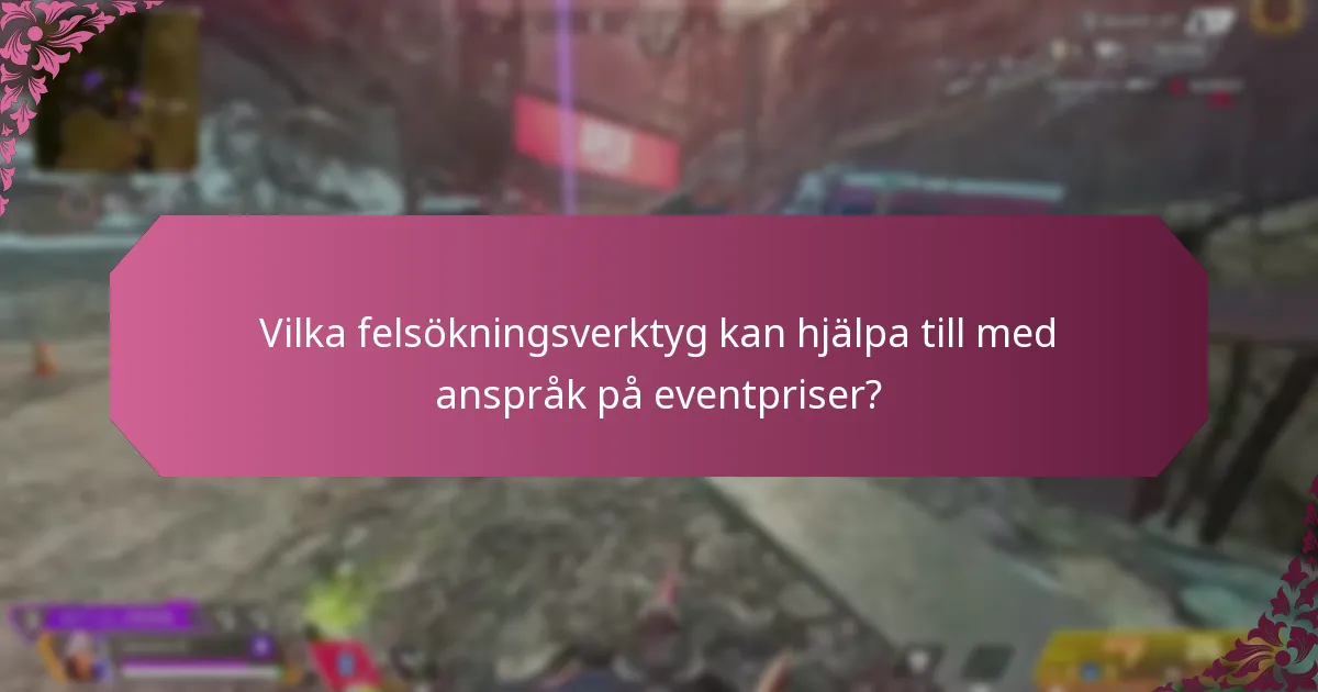 När ska jag söka hjälp för anspråk på eventpriser?