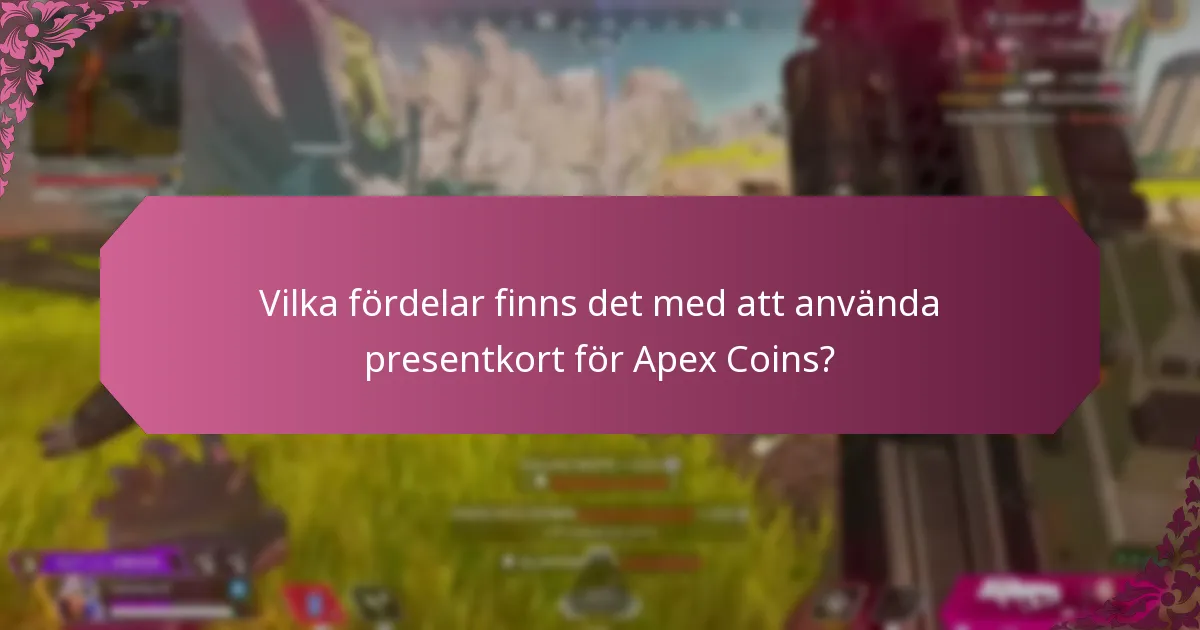 Hur jämför sig presentkort för Apex Coins med andra köpmetoder?